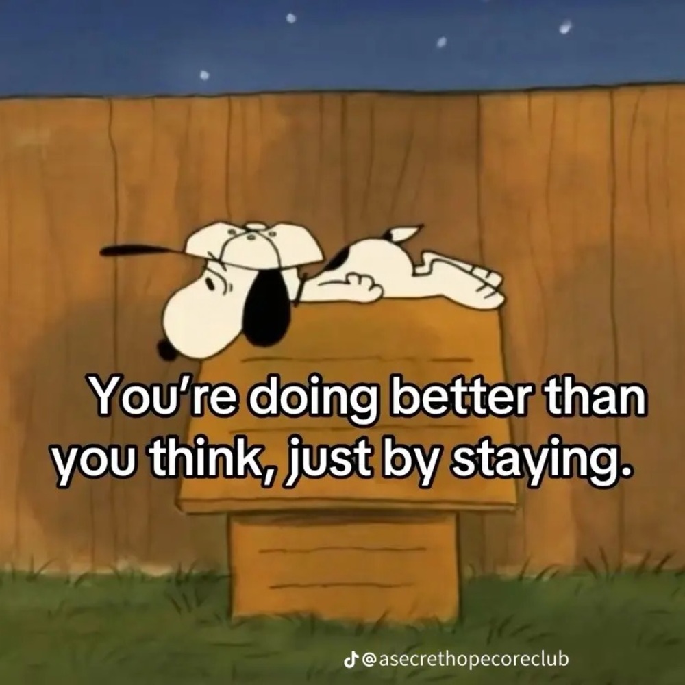 You’re doing better than you think, just by staying 💖